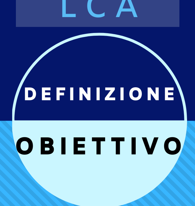 Life Cycle Assessment: la fase della definizione dell’obiettivo