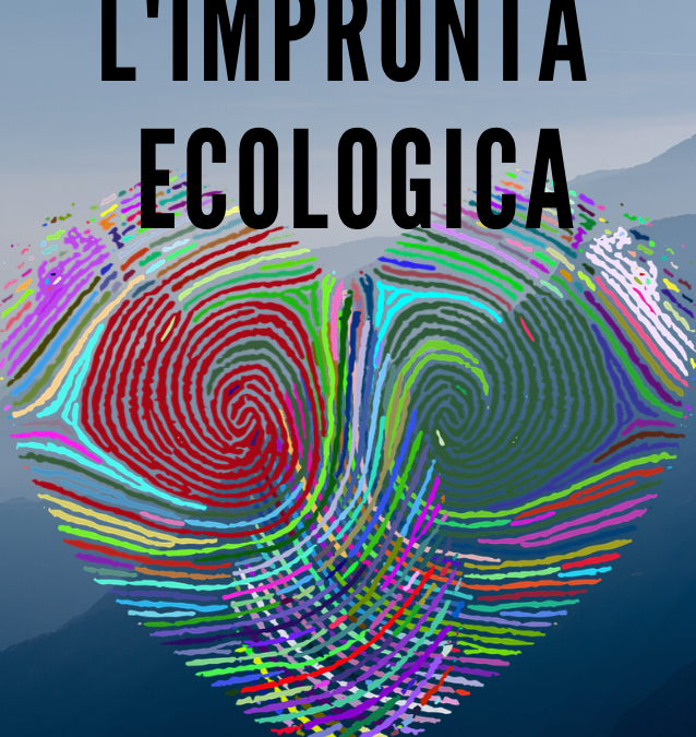 L’impronta ecologica, il nostro impatto sulla Terra