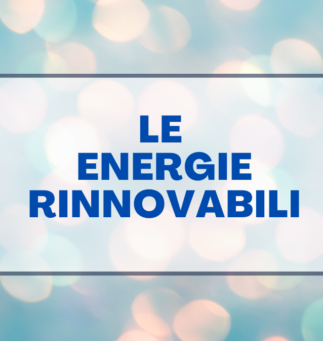 Le energie rinnovabili, una fonte alternativa